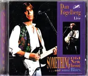 CD - Dan Fogelberg - Live - Something Old, New, Borrowed ... And Some Blues