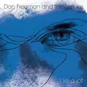 CD - Dan Freeman And The Serious - I Lie A Lot
