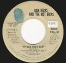 7inch Vinyl Single - Dan Hicks And His Hot Licks - My Old Timey Baby / Cheaters Don't Win