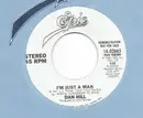 7inch Vinyl Single - Dan Hill - I'm Just A Man