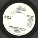 7inch Vinyl Single - Dan Hill - I Still Reach For You