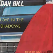 7inch Vinyl Single - Dan Hill - Love In The Shadow