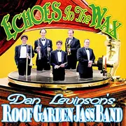 CD - Dan Levinson's Roof Garden Jass Band - Echoes In The Wax