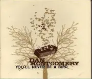 CD - Dan Montgomery - You'll Never Be A Bird - Digipak