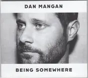 dan mangan - Being Somewhere