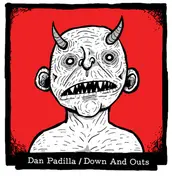 DAN PADILLA - Dan Padilla / Down And Outs