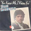 7inch Vinyl Single - Dan Perlman - You Know Me, I Know You