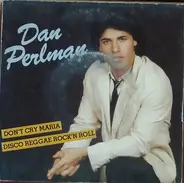 Dan Perlman - Don't Cry Maria / Disco Reggae Rock'n Roll