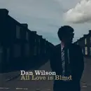 CD - Dan Wilson - All Love Is Blind
