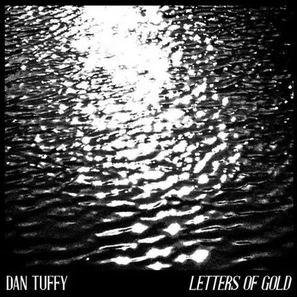 Dan Tuffy - Letters of Gold