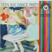 Dan Terry And His Orchestra - Teen Age Dance Party