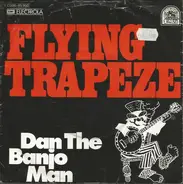 Dan The Banjo Man - Flying Trapeze