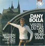 Dany Bolla - Verzell Du Das Em Fährimaa / Wettstein Marsch
