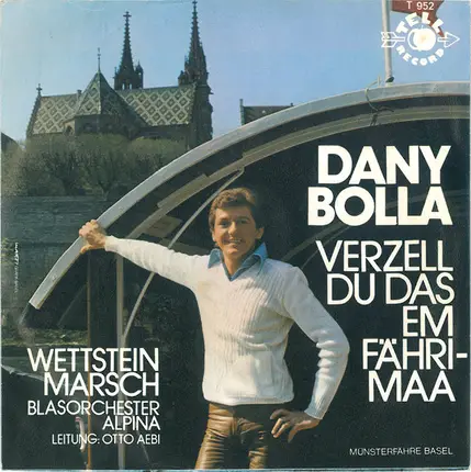 Dany Bolla / Blasorchester Alpina - Verzell Du Das Em Fährimaa / Wettstein Marsch