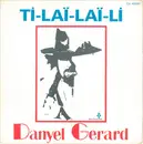7inch Vinyl Single - Danyel Gérard - Ti-Laï-Laï-Li - Mono