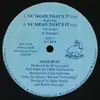 12'' - Danz/Beat - Ya' Mean That's It