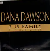 12inch Vinyl Single - Dana Dawson - 3 Is Family (The R+B Mixes)