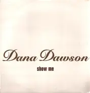 Dana Dawson - Show Me