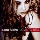 CD - Dana Fuchs - Love To Beg