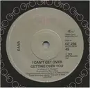 7inch Vinyl Single - Dana - I Can't Get Over Getting Over You
