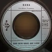 7inch Vinyl Single - Dana - Bau Dein Haus Auf Liebe