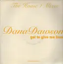 12'' - Dana Dawson - Got To Give Me Love: The House 1 Mixes
