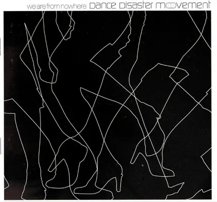 Dance Disaster Movement - We Are from Nowhere