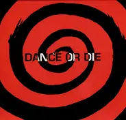 Dance Or Die - Dance or Die