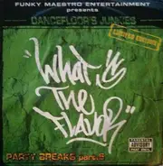Dancefloor's Junkies - What's The Flavor - Party Breaks #5
