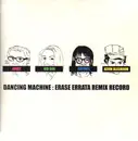 12inch Vinyl Single - Dancing Machine - Erase Errata Remix Record