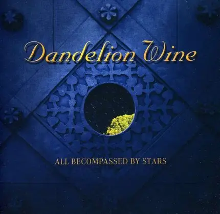 Dandelion Wine - All Becompassed By Stars