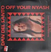 Dan Del Santo - Off Your Nyash