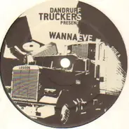 Dandruff Truckers - Wanna Eve