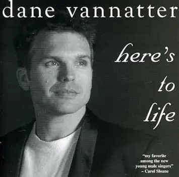 Dane Vannatter - Here's To Life