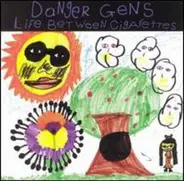 Danger Gens - Life Between Cigarettes