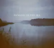 DANGERS OF THE SEA - Dangers of the Sea