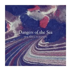 DANGERS OF THE SEA - Our Place In History