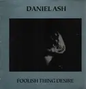 LP - Daniel Ash - Foolish Thing Desire
