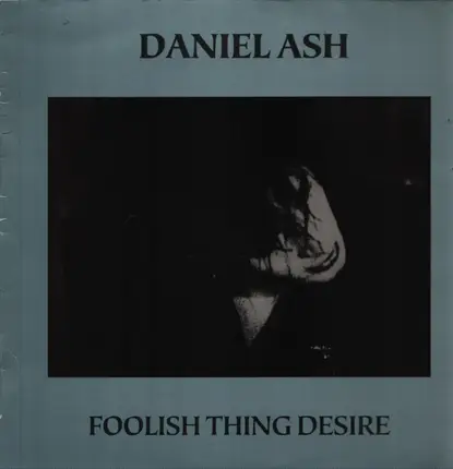 Daniel Ash - Foolish Thing Desire