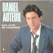 7inch Vinyl Single - Daniel Auteuil - Que La Vie Me Pardonne
