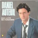 7inch Vinyl Single - Daniel Auteuil - Que La Vie Me Pardonne