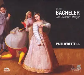 Paul O'Dette - The Bachelar's Delight