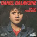 7inch Vinyl Single - Daniel Balavoine - Lipstick Polychrome / Je Ne Suis Pas Un Héros