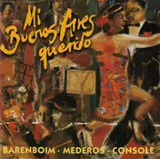 Daniel Barenboim - Mi Buenos Aires Querido - Tangos Among Friends