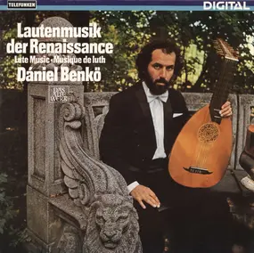 Daniel Benko - Lautenmusik Der Renaissance • Lute Music • Musique De Luth