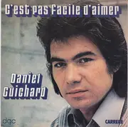 7inch Vinyl Single - Daniel Guichard - C'est Pas Facile D'aimer