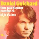 7inch Vinyl Single - Daniel Guichard - Faut Pas Pleurer Comme Ça / Si Je T'aime