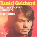 7inch Vinyl Single - Daniel Guichard - Faut Pas Pleurer Comme Ca