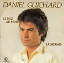 7inch Vinyl Single - Daniel Guichard - Le Nez Au Mur / J'aimerais