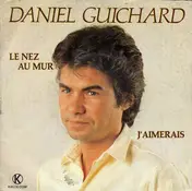 Daniel Guichard - Le Nez Au Mur / J'aimerais